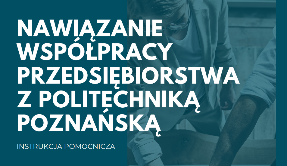 Nawiązanie współpracy przedsiębiorstwa z Politechniką Poznańską
